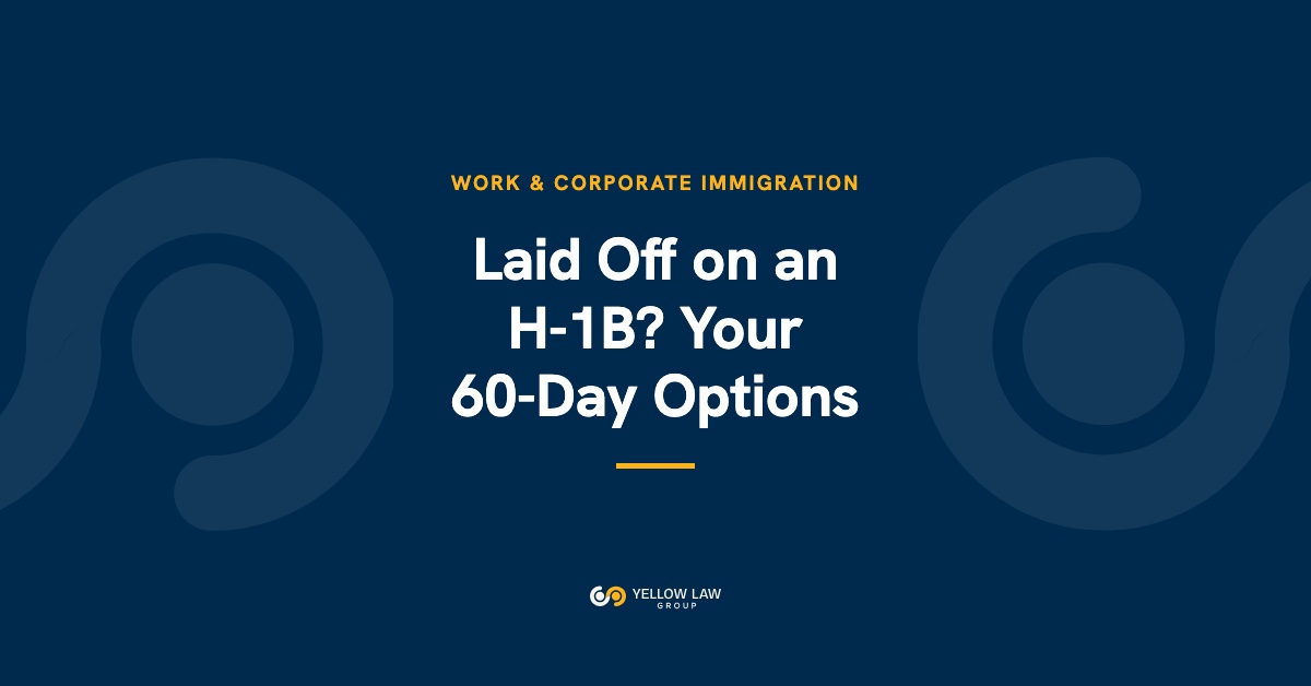 Laid Off on an H-1B? The 60-Day Grace Period, Your Options and the 2026 Proposal to End It