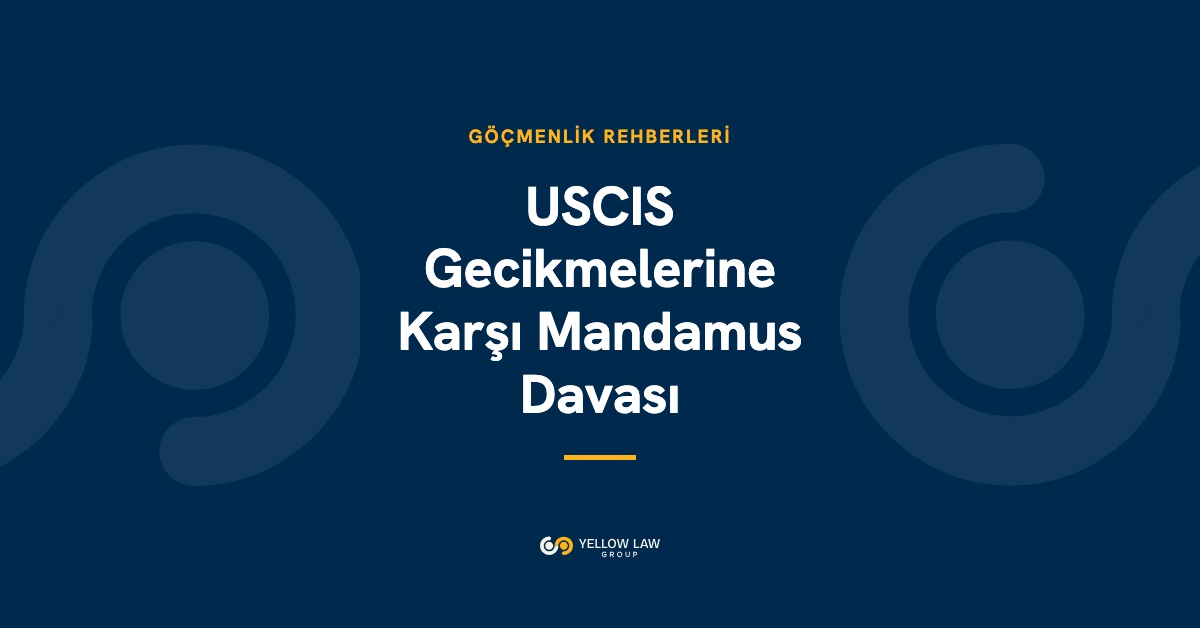 USCIS Gecikmelerine Karşı Mandamus Davası: 2026 Rehberi